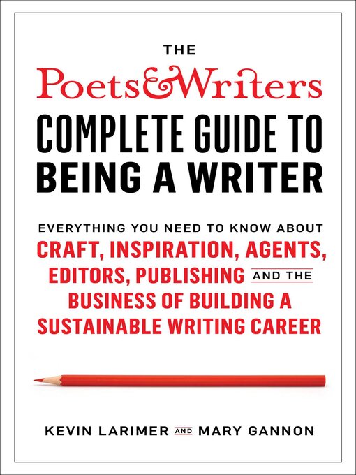 Title details for The Poets & Writers Complete Guide to Being a Writer by Kevin Larimer - Wait list